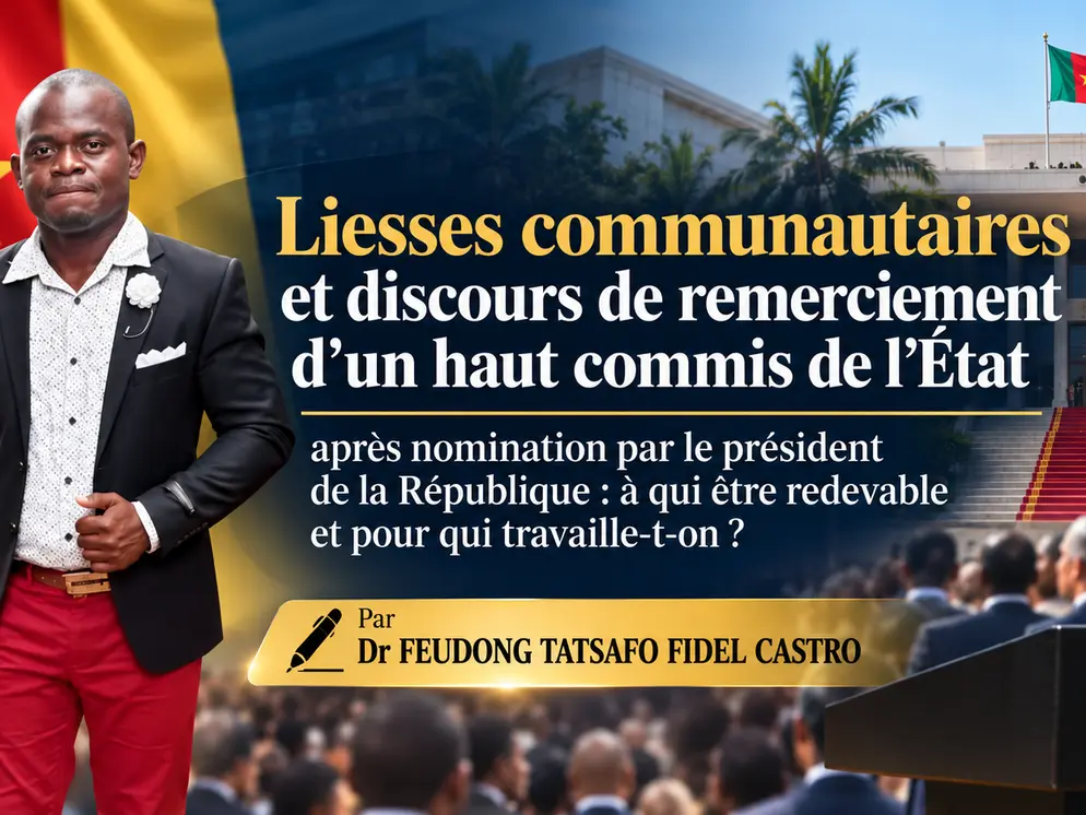 Liesses communautaires et discours de remerciement d’un haut commis de l’État après nomination par le président de la République : à qui être redevable et pour qui travaille-t-on ?